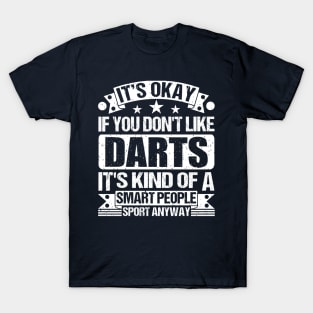 It's Okay If You Don't Like Darts It's Kind Of A Smart People Sports Anyway Darts Lover T-Shirt